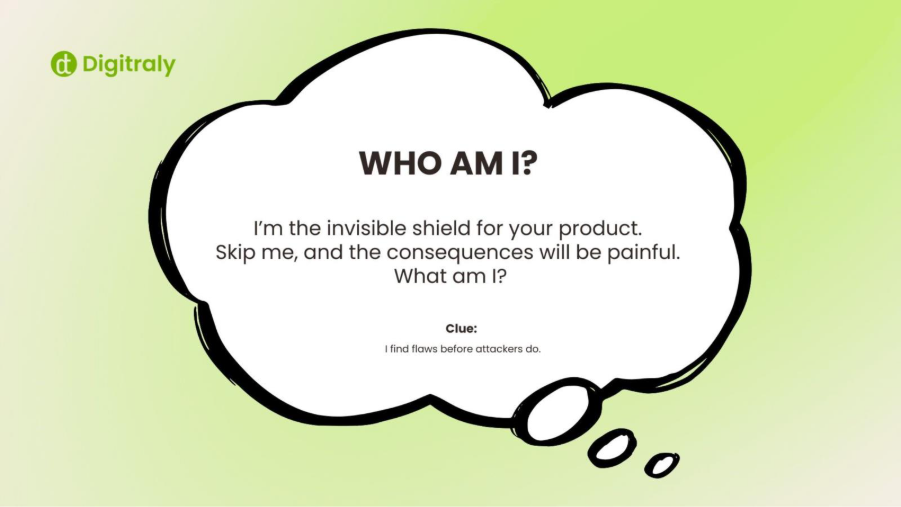 Riddle: I’m the invisible shield for your product. Skip me, and the consequences will be painful. What am I?